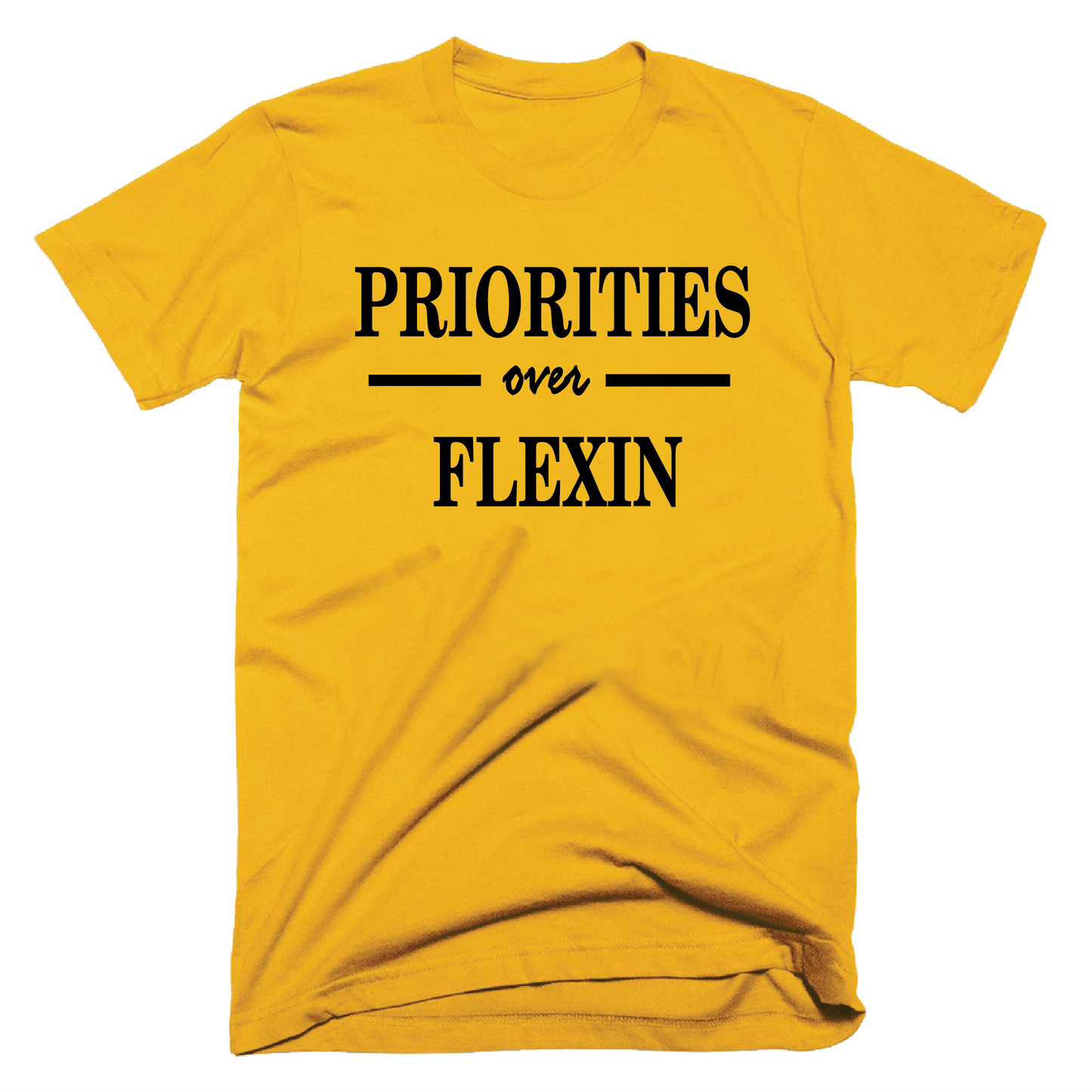 PRIORITIES over FLEXIN- GOLD & BLACK- UNISEX FIT