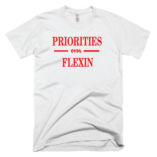 PRIORITIES over FLEXIN - WHITE UNISEX FIT
